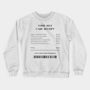 YOUR SELF CARE RECEIPT Crewneck Sweatshirt